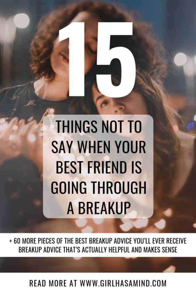 15 Things NOT To Say When Your Best Friend Is Going Through A Breakup