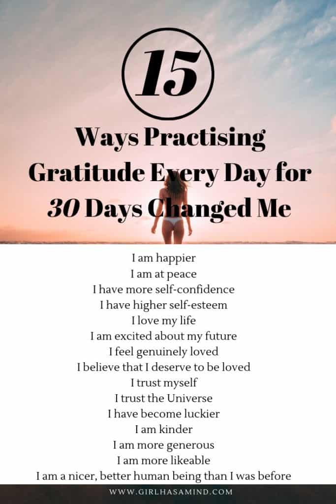 15 Ways The Practice Of Gratitude Every Day for 30 Days Changed Me | girlhasamind.com