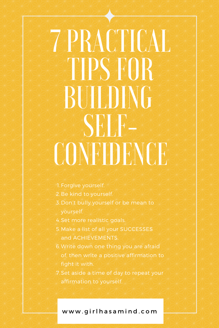 7 Practical Tips for Building Confidence and Self-Esteem | girlhasamind.com | #confidence #buildconfidence #selfesteem #buildselfesteemconfidence #confident #positivemindset #successmindset #girlhasamind