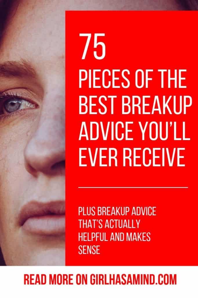 75 Pieces of The BEST Breakup Advice You’ll Ever Receive Plus Breakup Advice That’s Actually Helpful and Makes Sense
