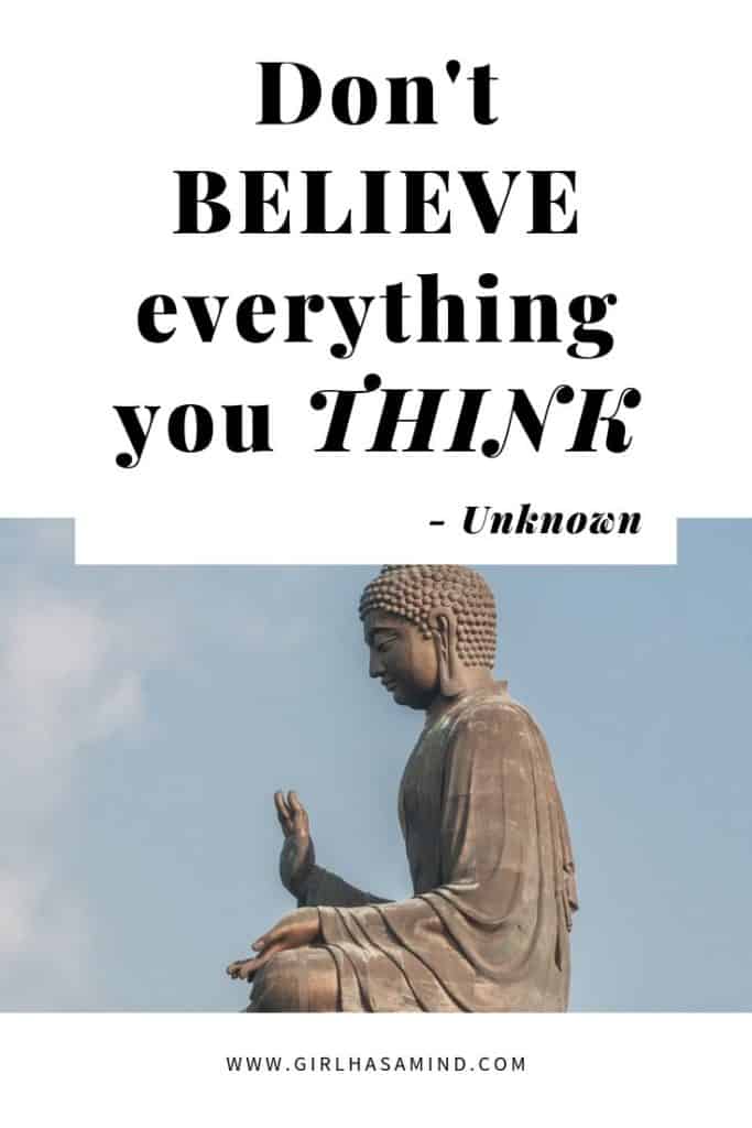 Don't BELIEVE everything you THINK | Powerful Inspirational Quotes | girlhasamind.com | #quotes #quotestoliveby #quotesoftheday #quotesinspirational #powerfulquotes #motivationalquotes #girlhasamind