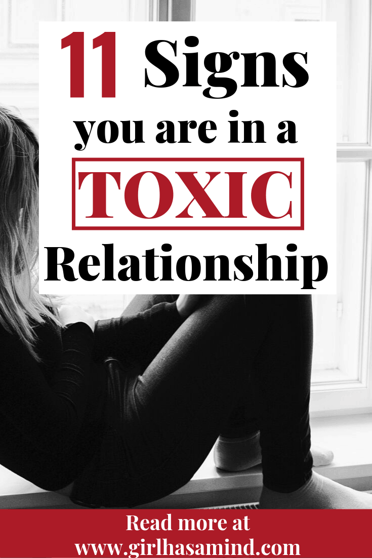 11 signs you are in a TOXIC relationship with someone who doesn't really love you. Learn the signs so you can get out early. | girlhasamind.com | #relationships #relationship #toxicrelationship #badrelationship #positivemindset #positivethinking #girlhasamind