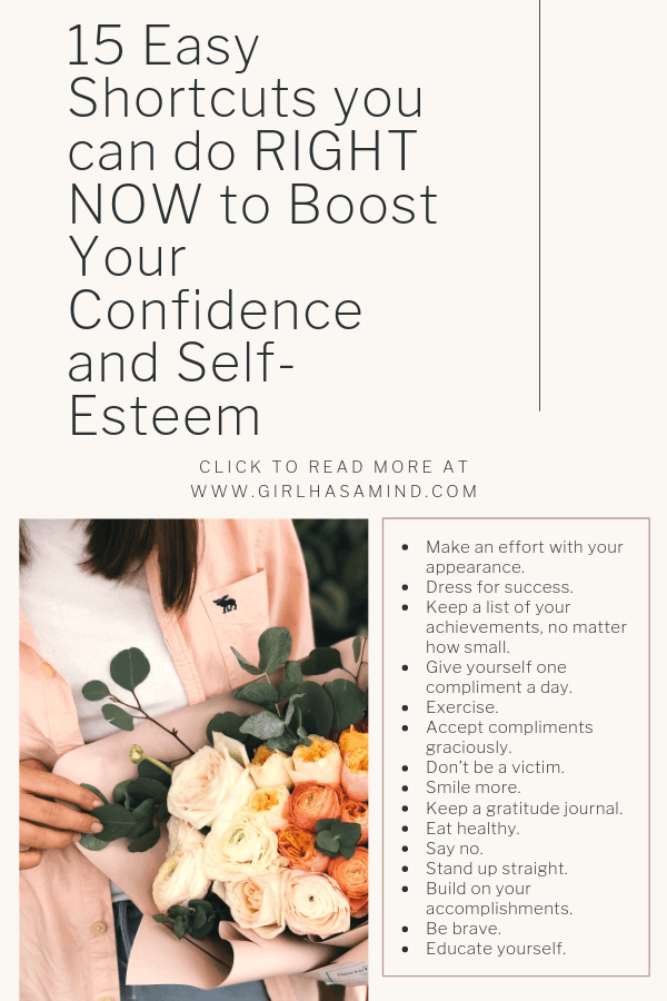 15 Easy Shortcuts you can do RIGHT NOW to Boost Your Confidence and Self-Esteem | girlhasamind.com | #confidence #successmindset #positivethinking #personaldevelopment #positivemindset #girlhasamind