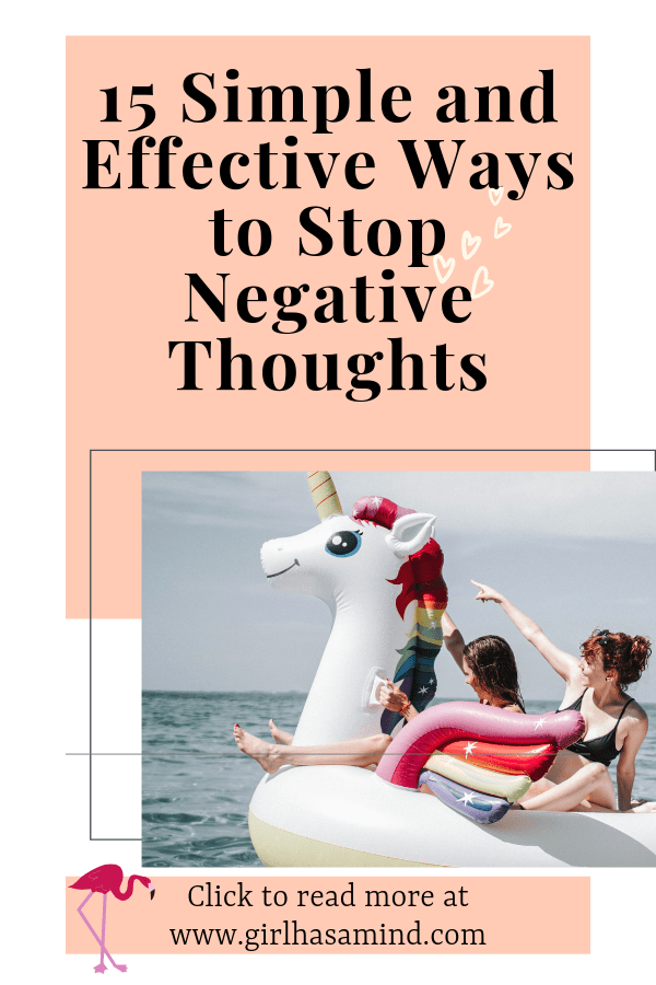 15 Simple and Effective Ways to Stop Negative Thoughts | girlhasamind.com | #successmindset #positivethinking #personaldevelopment #positivemindset #girlhasamind