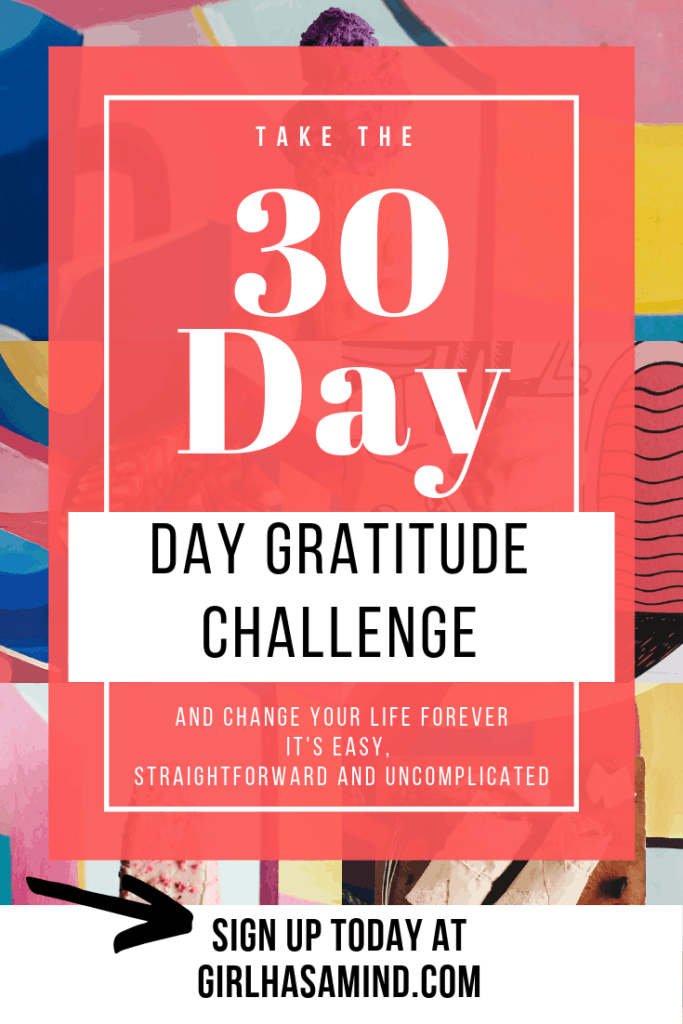 Take the Easy 30 Day Gratitude Challenge and change your life forever | girlhasamind.com | #gratitude #girlhasamind #positivemindset #challenge #gratitudechallenge #30daygratitudechallenge #successmindset #positivethinking