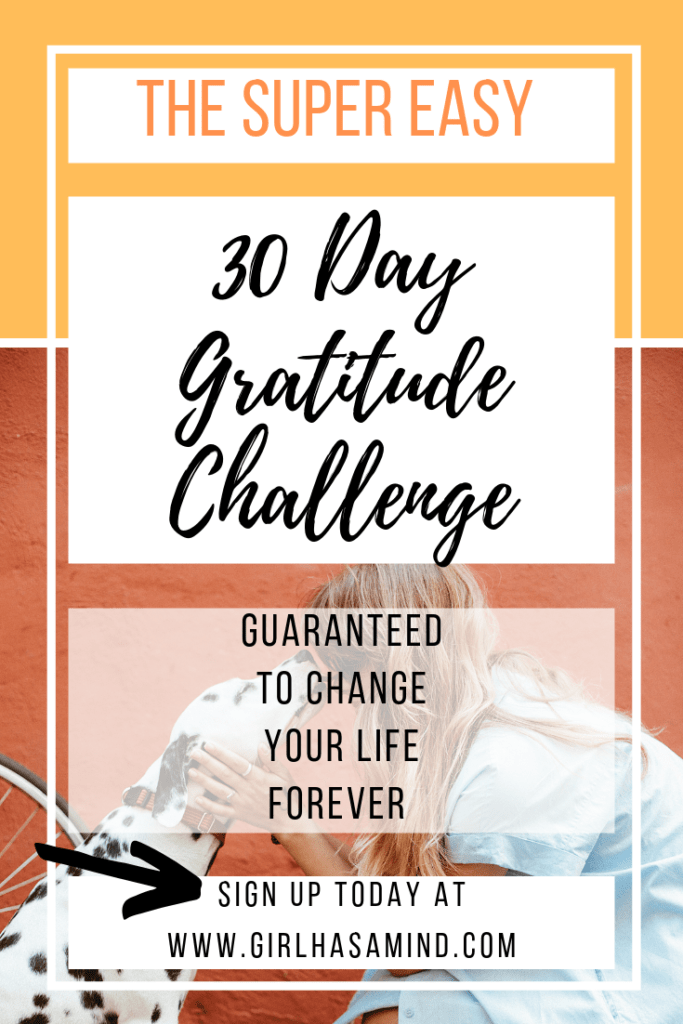 Take the Easy 30 Day Gratitude Challenge and change your life forever | girlhasamind.com | #gratitude #girlhasamind #positivemindset #challenge #gratitudechallenge #30daygratitudechallenge #successmindset #positivethinking