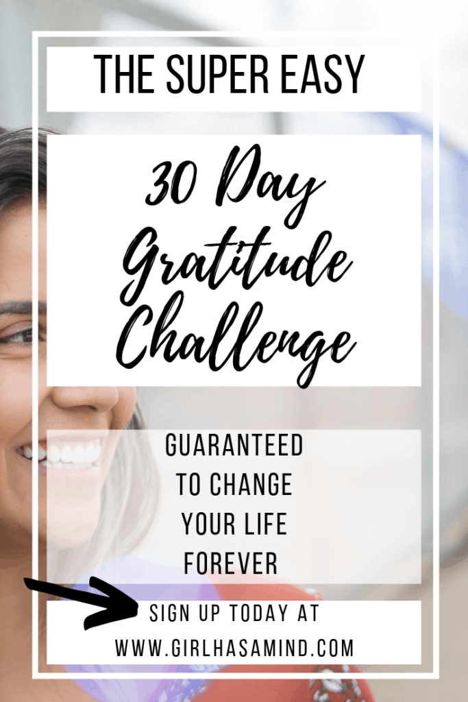 Take the Easy 30 Day Gratitude Challenge and change your life forever | girlhasamind.com | #gratitude #girlhasamind #positivemindset #challenge #gratitudechallenge #30daygratitudechallenge #successmindset #positivethinking