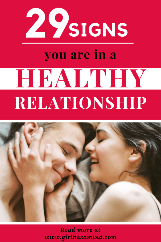 Want to know if your relationship is healthy and you are meant for each other? Read 29 Signs You Are In A Healthy Relationship and find out if your relationship will survive the test of time | girlhasamind.com | #relationships #couples #cutecouples #relationship #relationshiptips #relationshipadvice #relationshiphelp #advice #girlhasamind