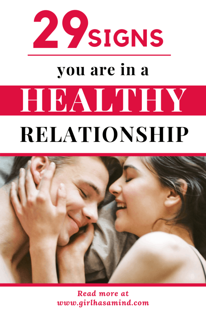 Want to know if your relationship is healthy and you are meant for each other?  Read 29 Signs You Are In A Healthy Relationship and find out if your relationship will survive the test of time | girlhasamind.com | #relationships #couples #cutecouples #relationship #relationshiptips #relationshipadvice #relationshiphelp #advice #girlhasamind 