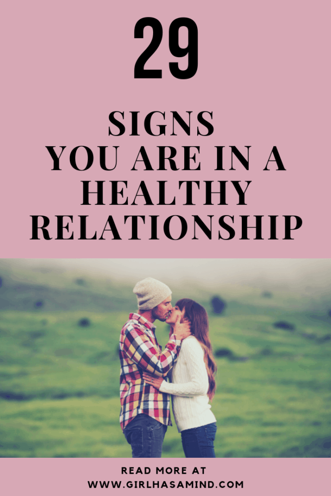 Want to know if your relationship is healthy and you are meant for each other? Read 29 Signs You Are In A Healthy Relationship and find out if your relationship will survive the test of time | girlhasamind.com | #relationships #couples #cutecouples #relationship #relationshiptips #relationshipadvice #relationshiphelp #advice #girlhasamind