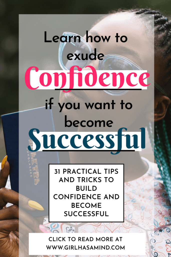 Want to be more successful? Your lack of CONFIDENCE might be holding you back. Learn 31 tips and tricks to build confidence and finally achieve that SUCCESS that you have been dreaming of for years. | girlhasamind.com | #confidence #success #successful #confidenceandsuccess #keysuccess #successmindset #girlhasamind