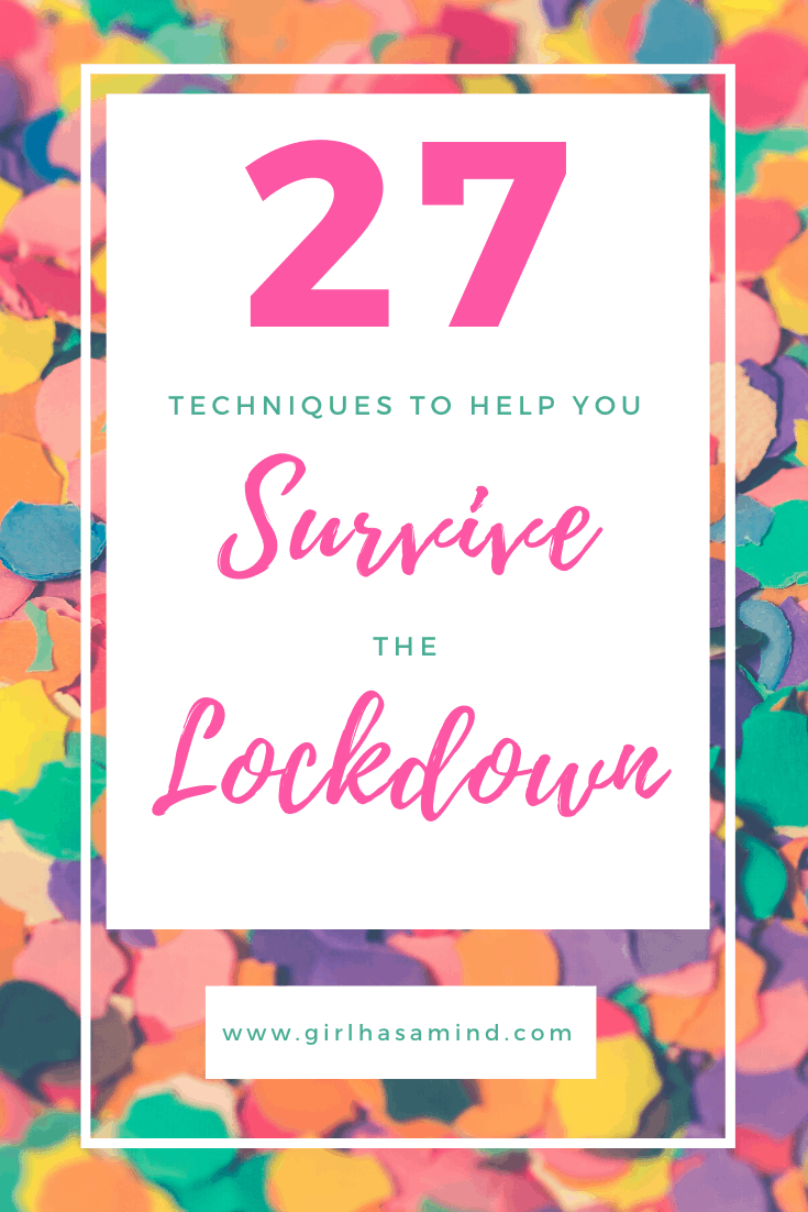 27 Techniques To Help You Survive The Lockdown
